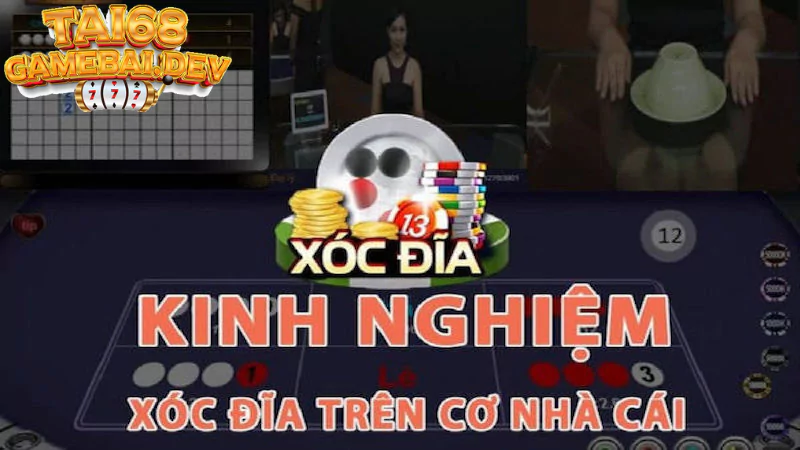 Kinh nghiệm chơi xóc đĩa tại 68 game bài thắng lớn nhất