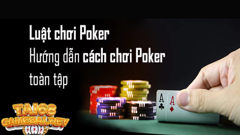 Luật chơi game Poker chính xác