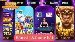 Bắn cá 68 Game bài - Tựa game gây cấn, thu hút nhiều bet thủ