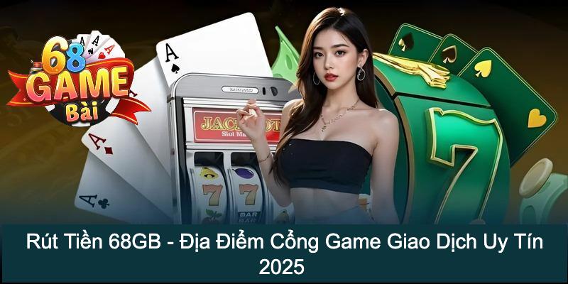rút tiền 68GB